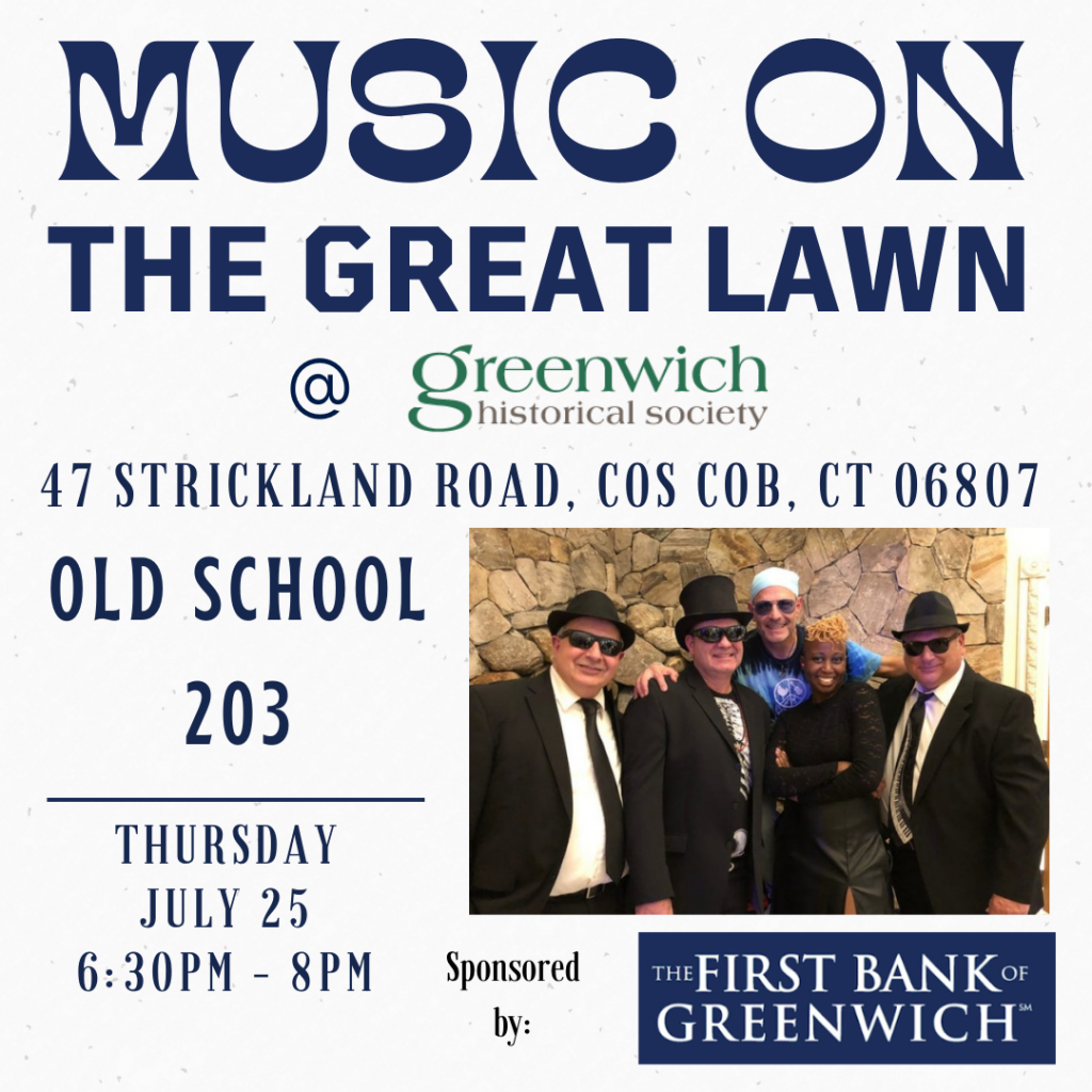 Advertisement for Music On the Great Lawn at the Greenwich Historical Society featuring Old School 203.