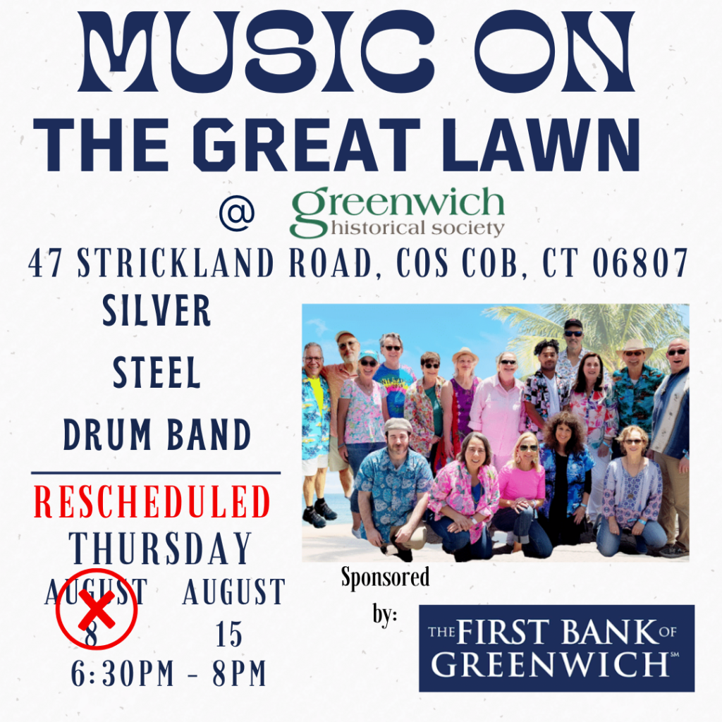 Advertisement for rescheduled Music On the Great Lawn at the Greenwich Historical Society featuring the Silver Steel Drum Band.