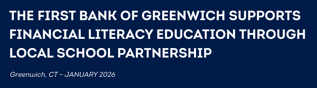 Header for the Greenwich Country Day School advertorial. White font on a dark blue bar reads "THE FIRST BANK OF GREENWICH SUPPORTS FINANCIAL LITERACY EDUCATION THROUGH LOCAL SCHOOL PARTNERSHIP".
